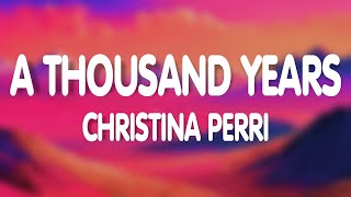 Christina Perri - A Thousand Years (Lyrics)
