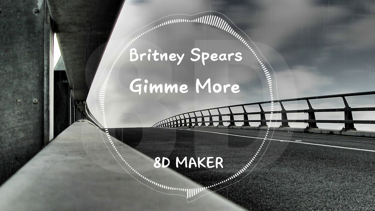 Britney Spears - Gimme More 8D TUNES / USE HEADPHONES 🎧 ...