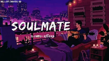 Soulmate-(Slowed and reverb) Arijit Singh X Baadshah | Ek Tha Raja