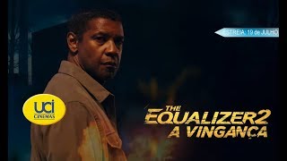 The Equalizer 2: A Vingança - Trailer Oficial UCI Cinemas