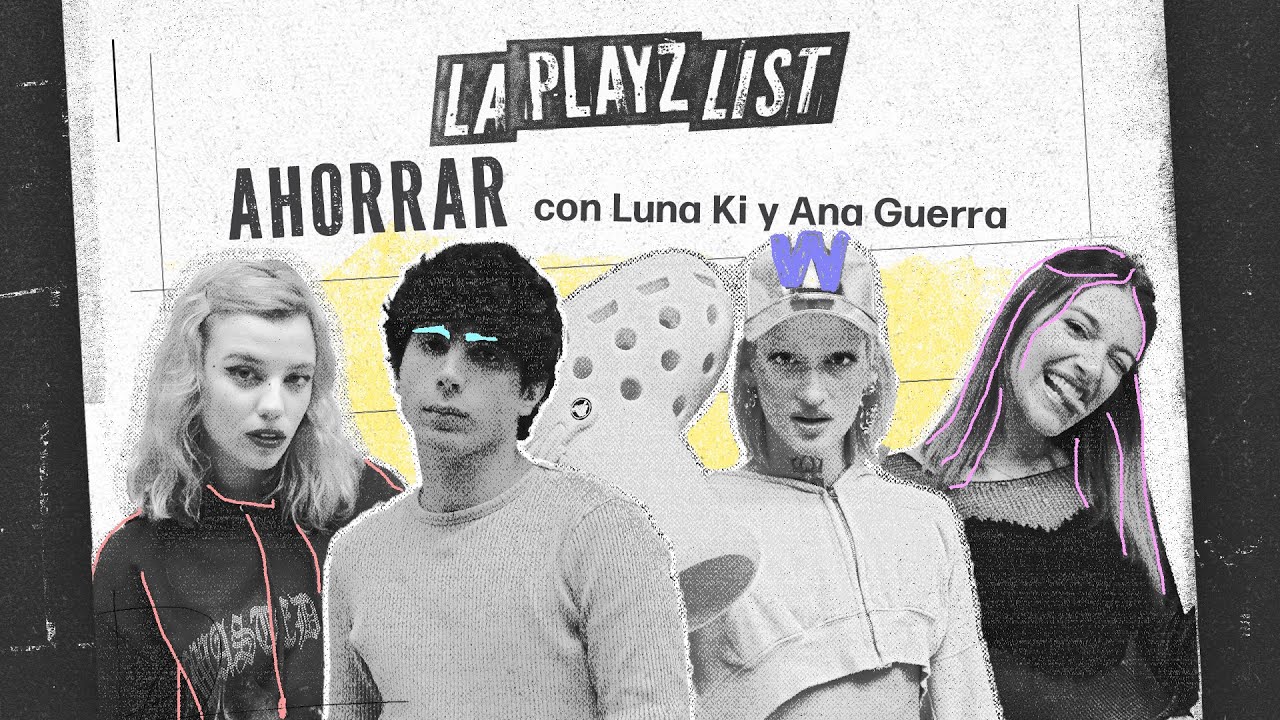 TRUCOS PARA AHORRAR con LUNA KI y ANA GUERRA I La Playz List de La Pija y la Quinqui
