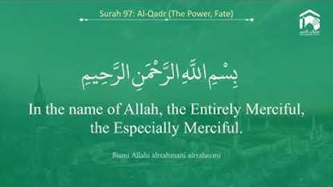 Quran 97 - Surah Al-Qadr (سورة القدر) - Sheikh Abdullah Al Juhany