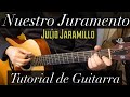 Nuestro Juramento - Tutorial de Guitarra ( Julio Jaramillo ) Para Principiantes