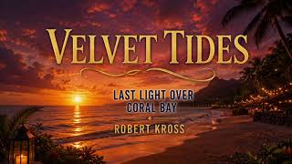 Last Light Over Coral Bay | Robert Kross | Velvet Tides
