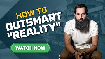 HOW TO OUTSMART "REALITY" IT