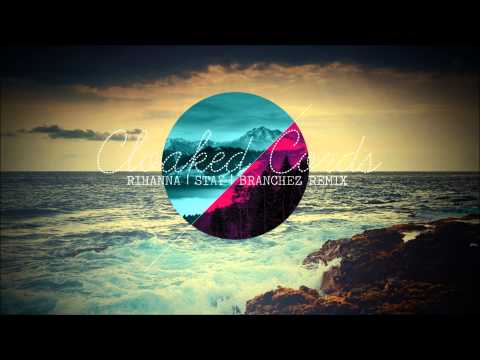 Rihanna | Stay Feat Mikky Ekko | Branchez Remix