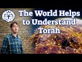 The World Helps Us Understand the Torah