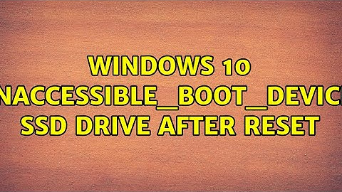 Windows 10 INACCESSIBLE_BOOT_DEVICE SSD Drive After Reset (2 Solutions!!)