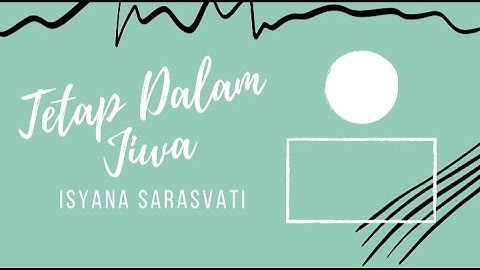 Tetap Dalam Jiwa - Isyana || Lirik Lagu
