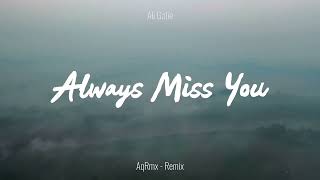 SLOW REMIX !!! Always Miss You - AqRmx ( Slow Remix )