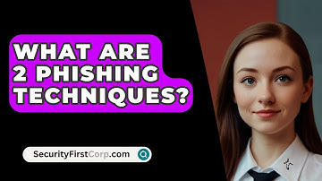 What Are 2 Phishing Techniques? - SecurityFirstCorp.com