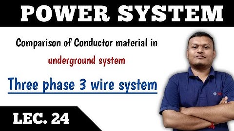 Power system | LEC. 24 | Three phase 3 wire for underground system