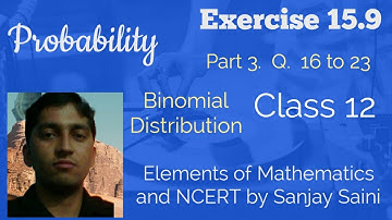 [PDF] Probability |Binomial Distribution |Class 12 |Exercise 15.9|Q.16 to 23 |Elements Maths & NCERT