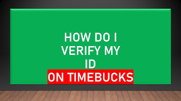 HOW TO VERIFY ID ON TIMEBUCKS
