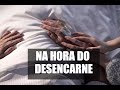 O QUE FAZER E DIZER NO EXATO MOMENTO DO DESENCARNE?