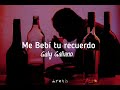 Me bebí tu recuerdo [letra] Galy Galiano