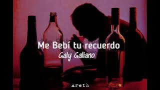 Me bebí tu recuerdo [letra] Galy Galiano