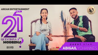 Arkan  21 Questions With Modesha  Guest Star Abigail Yohannes  I 21 ሕቶታት ምስ ሞደሻ