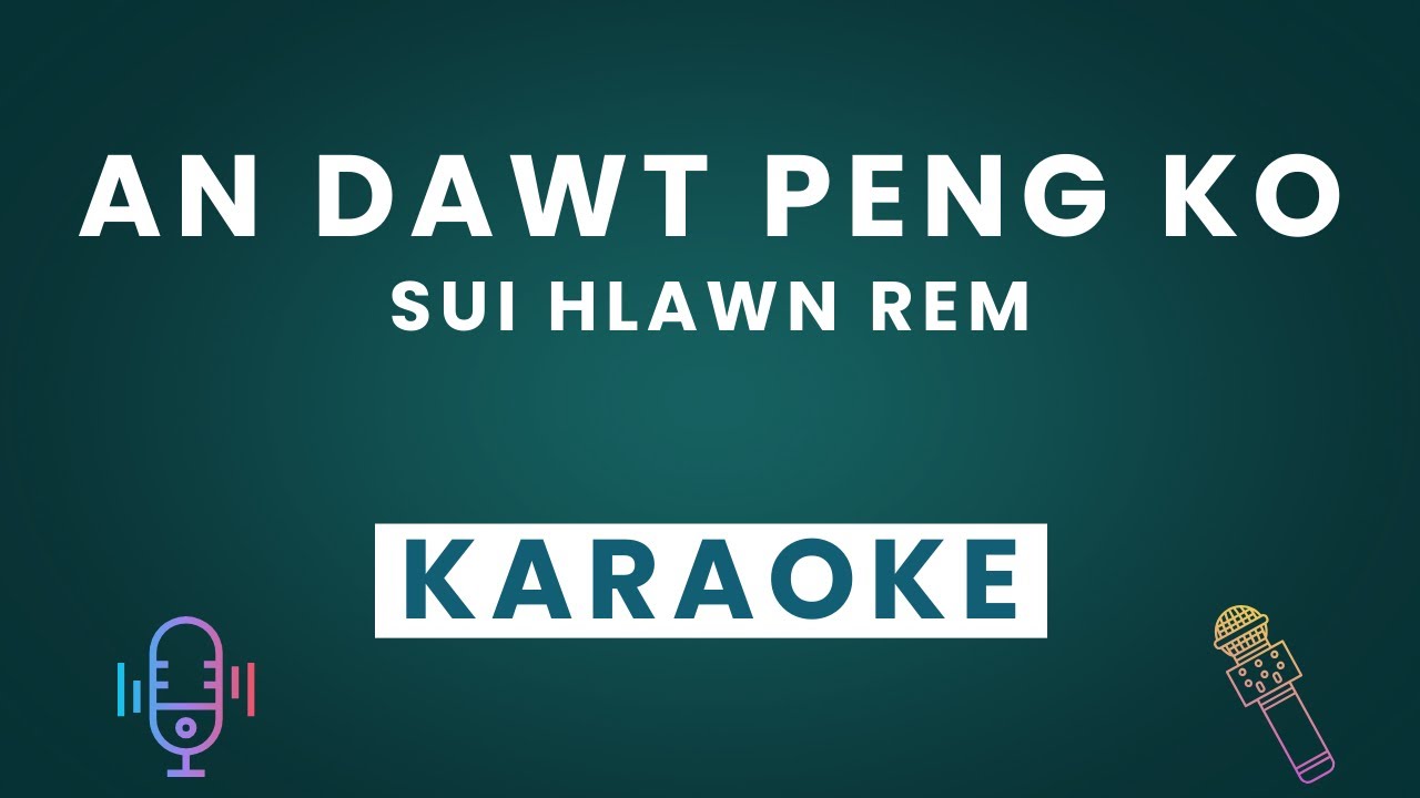 An Dawt Peng Ko – Chin Karaoke | No Vocal | Lyrics | Sui Hlawn Rem