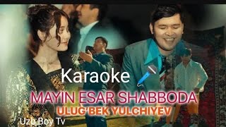 Ulugʻbek Yoʻlchiyev Mayin Esar Shabboda karaoke 🎤 @_Uzbboy_