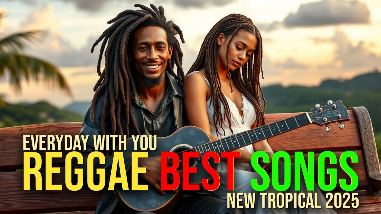 BEST ENGLISH REGGAE SONGS 2025 RELAX DUB TROPICAL CHILL RASTA MUSIC ...
