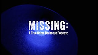 MISSING: A True Crime Barbecue Podcast