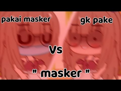 " masker " - pakai masker Vs gk pake- - YouTube