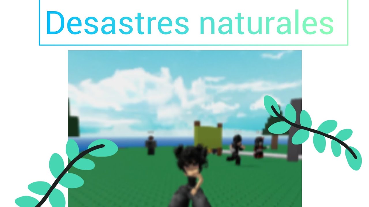 Holi chicos,voy a jugar desastres naturales (Roblox),espero q les guste .