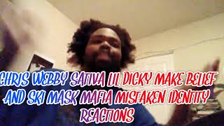 CHRIS WEBBY SATIVA , LIL DICKY MAKE BELIEF AND SKI MASK MAFIA MISTAKEN IDENTITY REACTIONS)