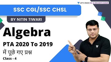 Algebra | PTA 2020 to 2019 में पूछे गए प्रश्न | Class - 4 | Nitin Tiwari | SSC and Railway