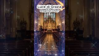 Luce di Grazia..Gregorian Chant..For Inner Peace