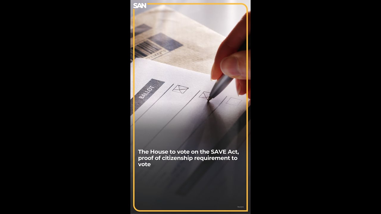 The House to vote on the SAVE Act, proof of 