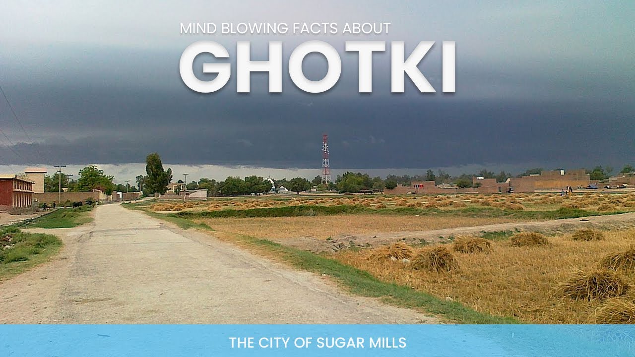 15 Knowing Facts About Pakistan s Town Ghotki That Everyone Want To 15-knowing-facts-about-pakistan-s-town-ghotki-that-everyone-want-to