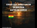 💝 COSAS QUE DEBES HACER EN BOLIVIA ANTES DE MORIR 💛 THINGS YOU MUST DO IN BOLIVIA BEFORE YOU DIE 💚