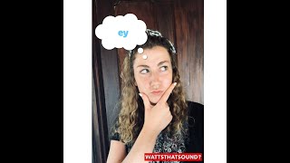 WattsThatSound? Phase 5: ey digraph
