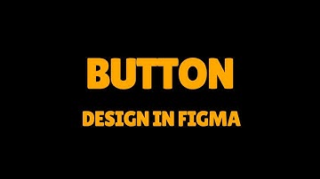 Design a Button in Figma with Autolayout