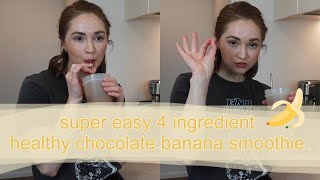 super easy 4 ingredient healthy chocolate banana smoothie