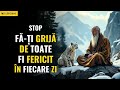 CUM SĂ OPRIȚI GÂNDURILE SĂ VĂ CONTROLEZE | 13 sfaturi practice | Poveste zen budistă | Budism