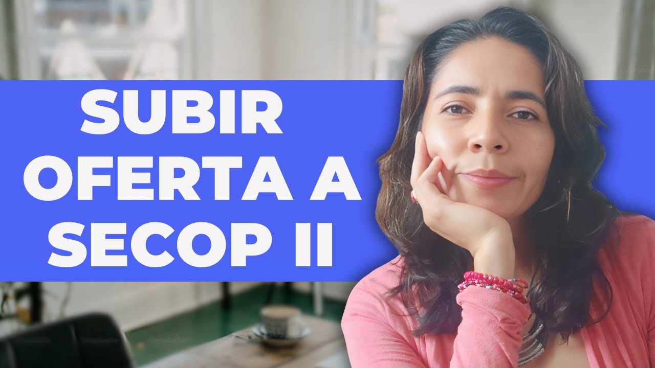 Cómo subir una oferta a SECOP II - Paso a paso