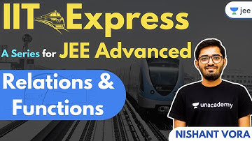IIT JEE Express: Relations & Functions | JEE Advanced 2021 | Maths | Unacademy JEE | Nishant Vora