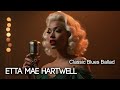 Etta Mae Hartwell – Blues Ballad of Regret, Whiskey Nights, and a Final Goodbye