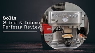 Solis Grind & Infuse Perfetta, Machine Review