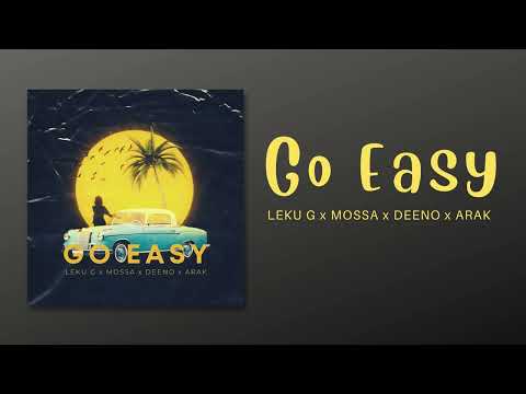 Go Easy - Leku G x Mossa x Deeno x Arak