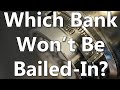 Which Bank Won't Be Bailed-In?