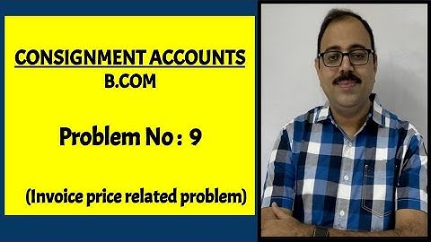 Consignment accounts || B.com || Problem no 9 || Problem on invoice price