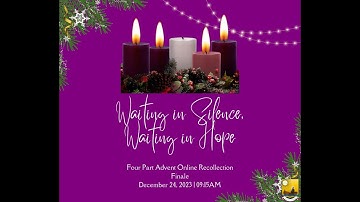 Advent Recollection 2023 - Finale (Fourth Sunday of Advent)