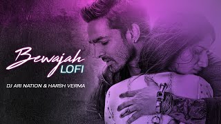 Bewajah Lofi | Sanam Teri Kasam | @DjAriNation X HARSH VERMA | Lofi Remix