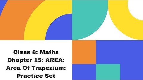 Class 8 Mathematics :Chapter 15 Area: Area of Trapezium: Practice Set 15.3(Maharashtra Board)