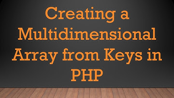 Creating a Multidimensional Array from Keys in PHP