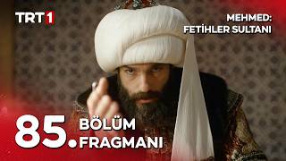 Mehmed: Fetihler Sultanı 85. Bölüm Fragmanı